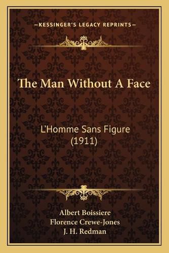 The Man Without a Face the Man Without a Face: L'Homme Sans Figure (1911) L'Homme Sans Figure (1911)