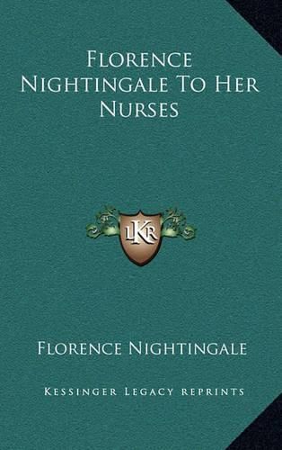 Florence Nightingale to Her Nurses