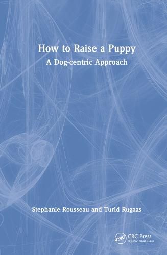 Cover image for How to Raise a Puppy: A Dog-centric Approach