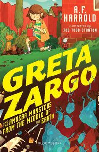 Cover image for Greta Zargo and the Amoeba Monsters from the Middle of the Earth