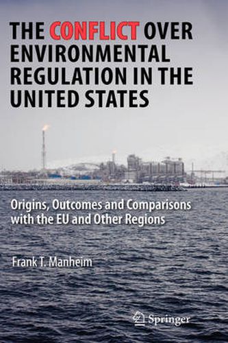 Cover image for The Conflict Over Environmental Regulation in the United States: Origins, Outcomes, and Comparisons With the EU and Other Regions