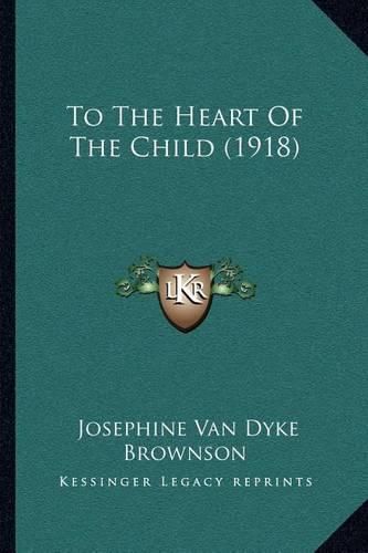 Cover image for To the Heart of the Child (1918)