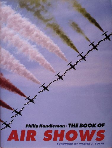 Cover image for The Book of Airshows: A Celebration of the Great Modern Airshows