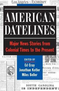 Cover image for American Datelines: Major News Stories from Colonial Times to the Present