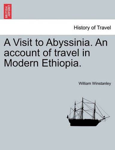 Cover image for A Visit to Abyssinia. an Account of Travel in Modern Ethiopia.