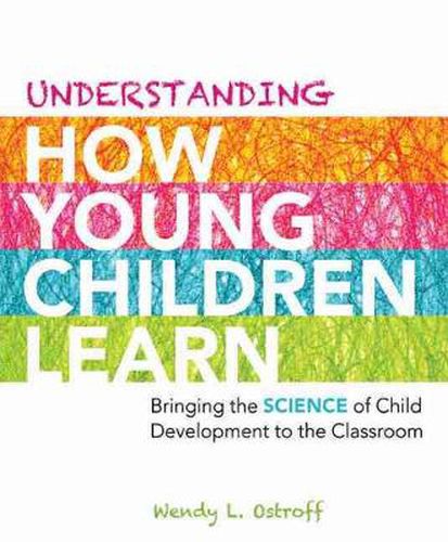 Cover image for Understanding How Young Children Learn: Bringing the Science of Child Development to the Classroom