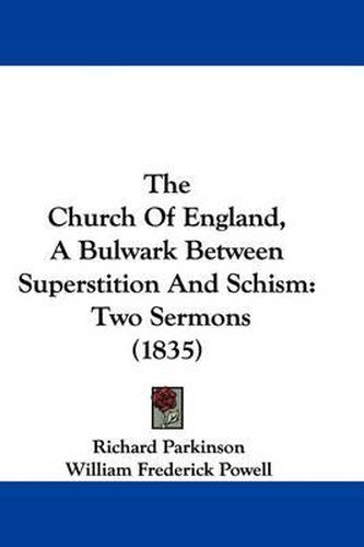 The Church of England, a Bulwark Between Superstition and Schism: Two Sermons (1835)