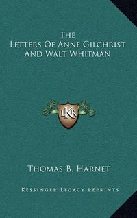 Cover image for The Letters of Anne Gilchrist and Walt Whitman