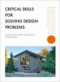 Cover image for Critical Skills for Solving Design Problems: Useful Tips from Architects in Practice