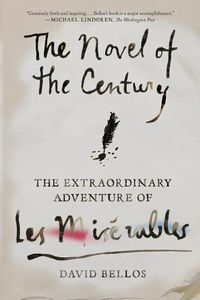 Cover image for The Novel of the Century: The Extraordinary Adventure of Les Miserables