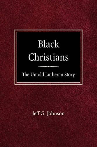 Black Christians: The Untold Lutheran Story