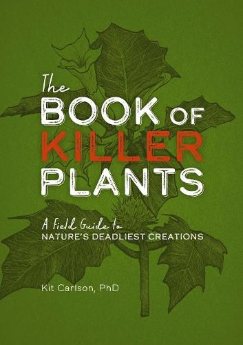 Cover image for The Book of Killer Plants: A Field Guide to Nature's Deadliest Creations