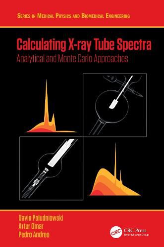 Cover image for Calculating X-ray Tube Spectra: Analytical and Monte Carlo Approaches