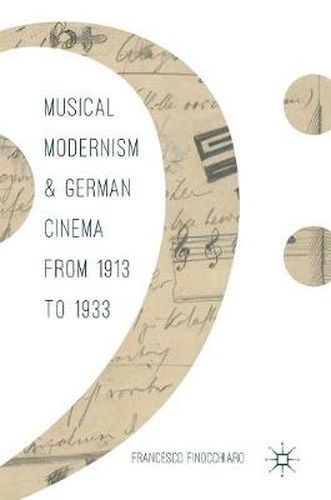 Cover image for Musical Modernism and German Cinema from 1913 to 1933