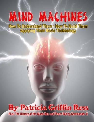 Cover image for Mind Machines: How To Understand Them- How To Build Them - Applying Their Basic Technology