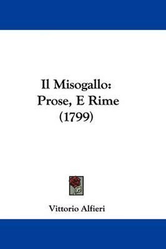 Cover image for Il Misogallo: Prose, E Rime (1799)