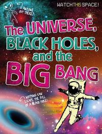 Cover image for The Universe, Black Holes, and the Big Bang