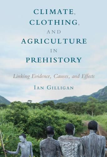 Cover image for Climate, Clothing, and Agriculture in Prehistory: Linking Evidence, Causes, and Effects