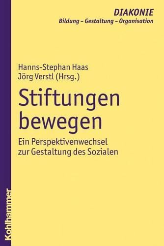 Cover image for Stiftungen Bewegen: Ein Perspektivenwechsel Zur Gestaltung Des Sozialen