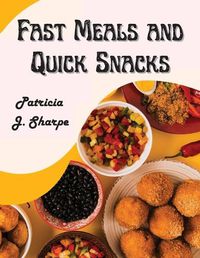 Cover image for Fast Meals and Quick Snacks