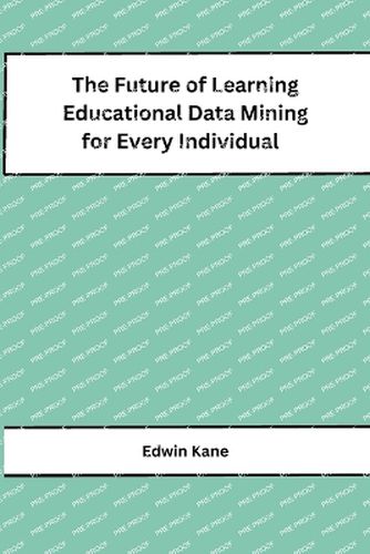 Cover image for The Future of Learning Educational Data Mining for Every Individual