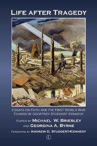 Cover image for Life after Tragedy: Essays on Faith and the First World War Evoked by Geoffrey Studdert Kennedy