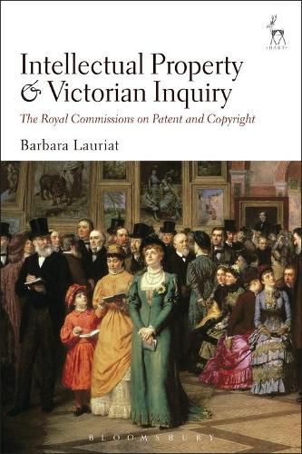 Cover image for Intellectual Property and Victorian Inquiry: The Royal Commissions on Patent and Copyright