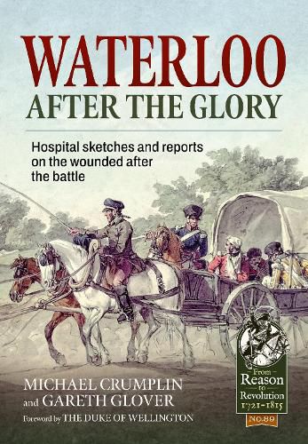 Cover image for Waterloo After the Glory: Hospital Sketches and Reports on the Wounded After the Battle