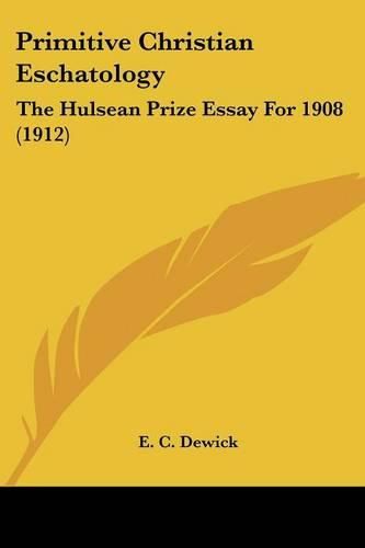 Cover image for Primitive Christian Eschatology: The Hulsean Prize Essay for 1908 (1912)