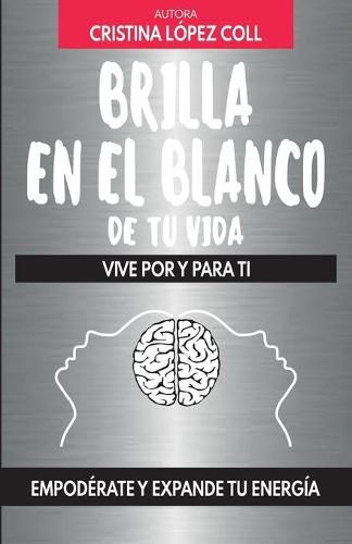 Cover image for Brilla en el blanco de tu vida: Vive por y para ti