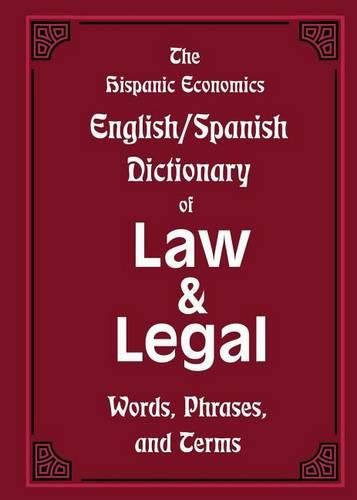 Cover image for The Hispanic Economics English/Spanish Dictionary of Law & Legal Words, Phrases, and Terms