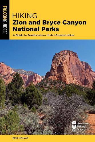 Hiking Zion and Bryce Canyon National Parks: A Guide to Southwestern Utah's Greatest Hikes