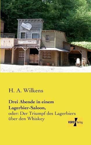 Cover image for Drei Abende in einem Lagerbier-Saloon,: oder: Der Triumpf des Lagerbiers uber den Whiskey