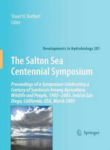 Cover image for The Salton Sea Centennial Symposium: Proceedings of a Symposium Celebrating a Century of Symbiosis Among Agriculture, Wildlife and People, 1905-2005, held in San Diego, California, USA, March 2005