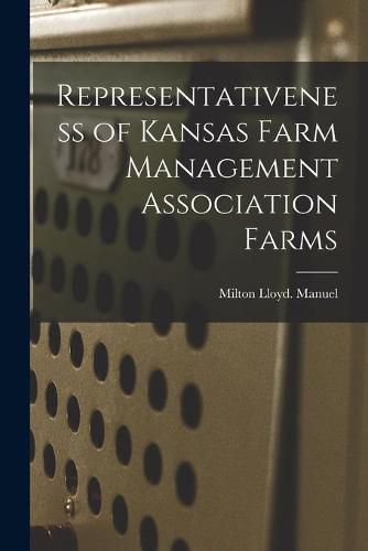 Cover image for Representativeness of Kansas Farm Management Association Farms