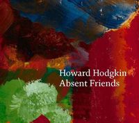 Cover image for Howard Hodgkin: Absent Friends