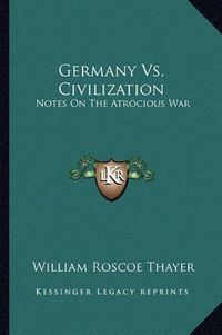 Cover image for Germany vs. Civilization: Notes on the Atrocious War