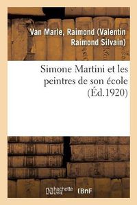 Cover image for Simone Martini Et Les Peintres de Son Ecole