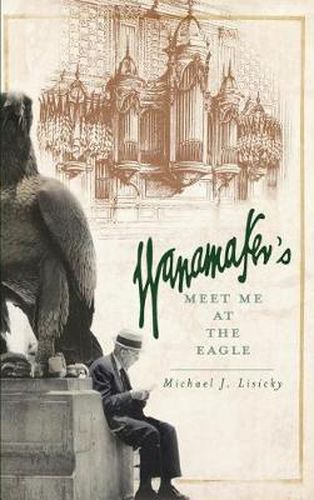 Cover image for Wanamaker's: Meet Me at the Eagle