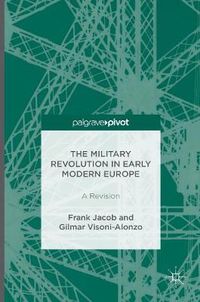 Cover image for The Military Revolution in Early Modern Europe: A Revision