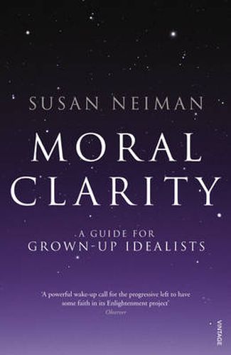 Moral Clarity: A Guide for Grown-up Idealists