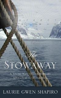 Cover image for The Stowaway: A Young Man's Extraordinary Adventure to Antarctica