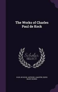 Cover image for The Works of Charles Paul de Kock