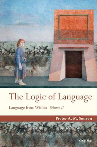 Cover image for The Logic of Language: Language From Within Volume II