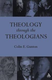 Cover image for Theology Through the Theologians: Selected Essays 1972-1995