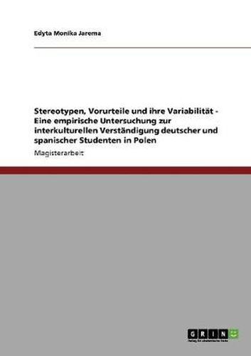 Cover image for Stereotypen, Vorurteile und ihre Variabilitat - Eine empirische Untersuchung zur interkulturellen Verstandigung deutscher und spanischer Studenten in Polen