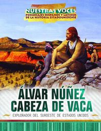 Cover image for Alvar Nunez Cabeza de Vaca: Explorador del Suroeste de Estados Unidos (Explorer of the American Southwest)