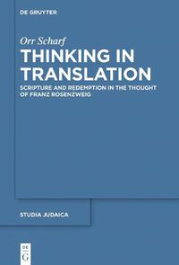 Cover image for Thinking in Translation: Scripture and Redemption in the Thought of Franz Rosenzweig