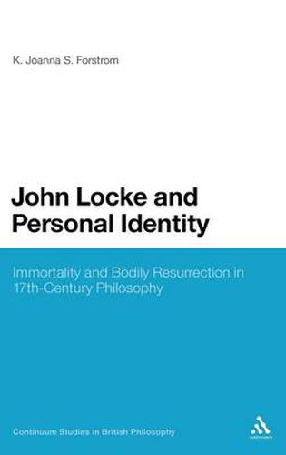 Cover image for John Locke and Personal Identity: Immortality and Bodily Resurrection in 17th-Century Philosophy