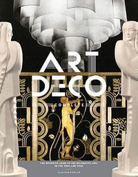 Cover image for Art Deco Complete: The Definitive Guide to the Decorative Arts of the 1920s and 1930s